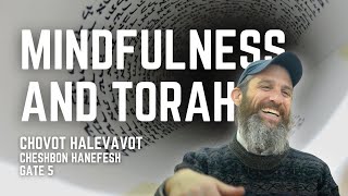 Mindfulness and Torah  Chovot Halevavot: Cheshbon Hanefesh  Gate 5