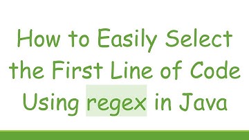 How to Easily Select the First Line of Code Using regex in Java