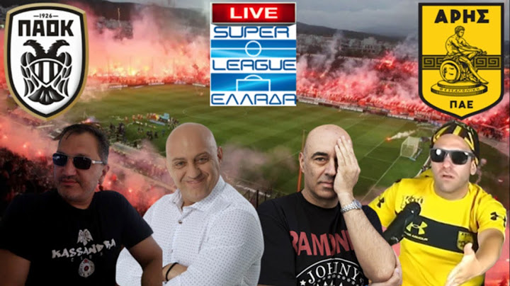Live σχολιασμός ΠΑΟΚ-ΑΡΗΣ με Ραπτόπουλο-Τρέγια-Χατζηνάκο-Ασλαμά
