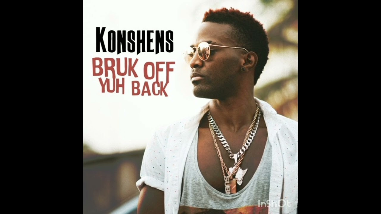 Konshens     Bruk Off Yuh Back