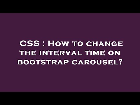 CSS : How to change the interval time on bootstrap carousel?