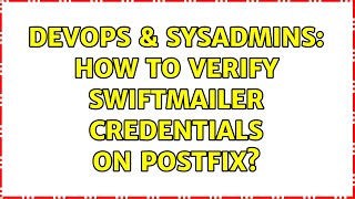 DevOps & SysAdmins: How to verify Swiftmailer credentials on Postfix?