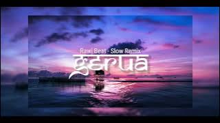 SANTUY ABIS !!! Rawi Beat - Gerua - Slow Remix