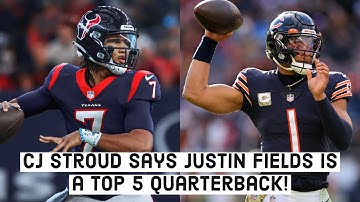 C.J. Stroud Says Justin Fields Is A Top 5 QB In The NFL!