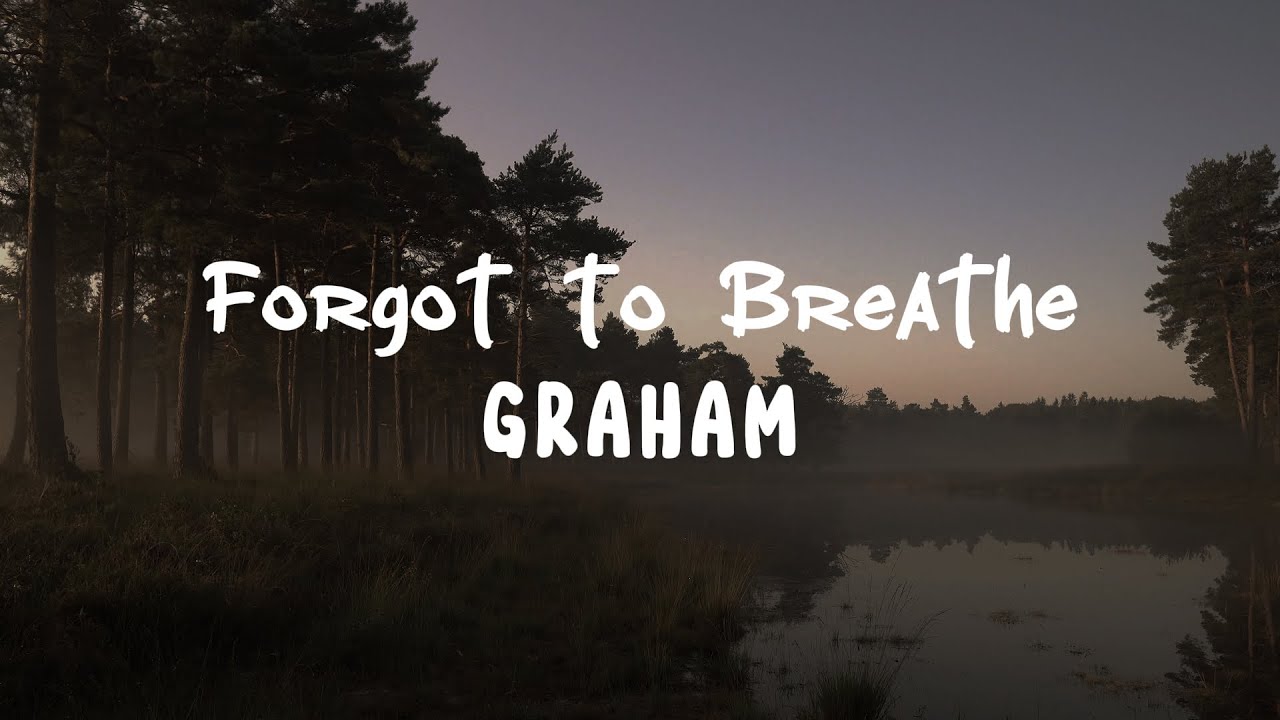 GRAHAM - Forgot to Breathe (Official Lyric Video) 