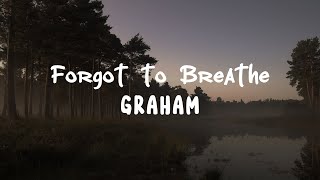Video-Miniaturansicht von „GRAHAM - Forgot to Breathe (Official Lyric Video)“