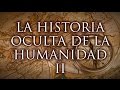 LA HISTORIA OCULTA DE LA HUMANIDAD. 2 - Nuestro Misterioso Origen