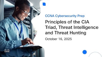 Principles of the CIA Triad Threat Intelligence and Threat Hunting