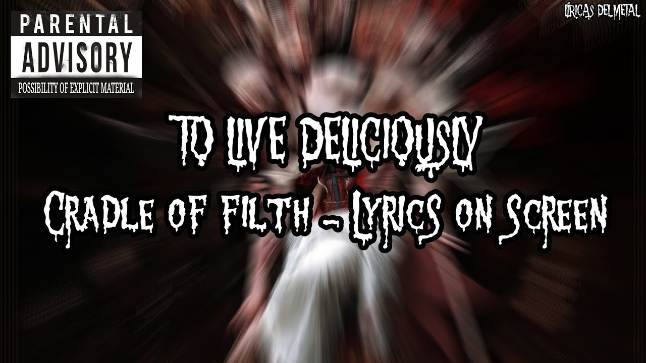 CRADLE OF FILTH - TO LIVE DELICIOUSLY (LYRICS ON SCREEN) CRADLE OF FILTH - TO LIVE DELICIOUSLY (LYRICS ON SCREEN)
