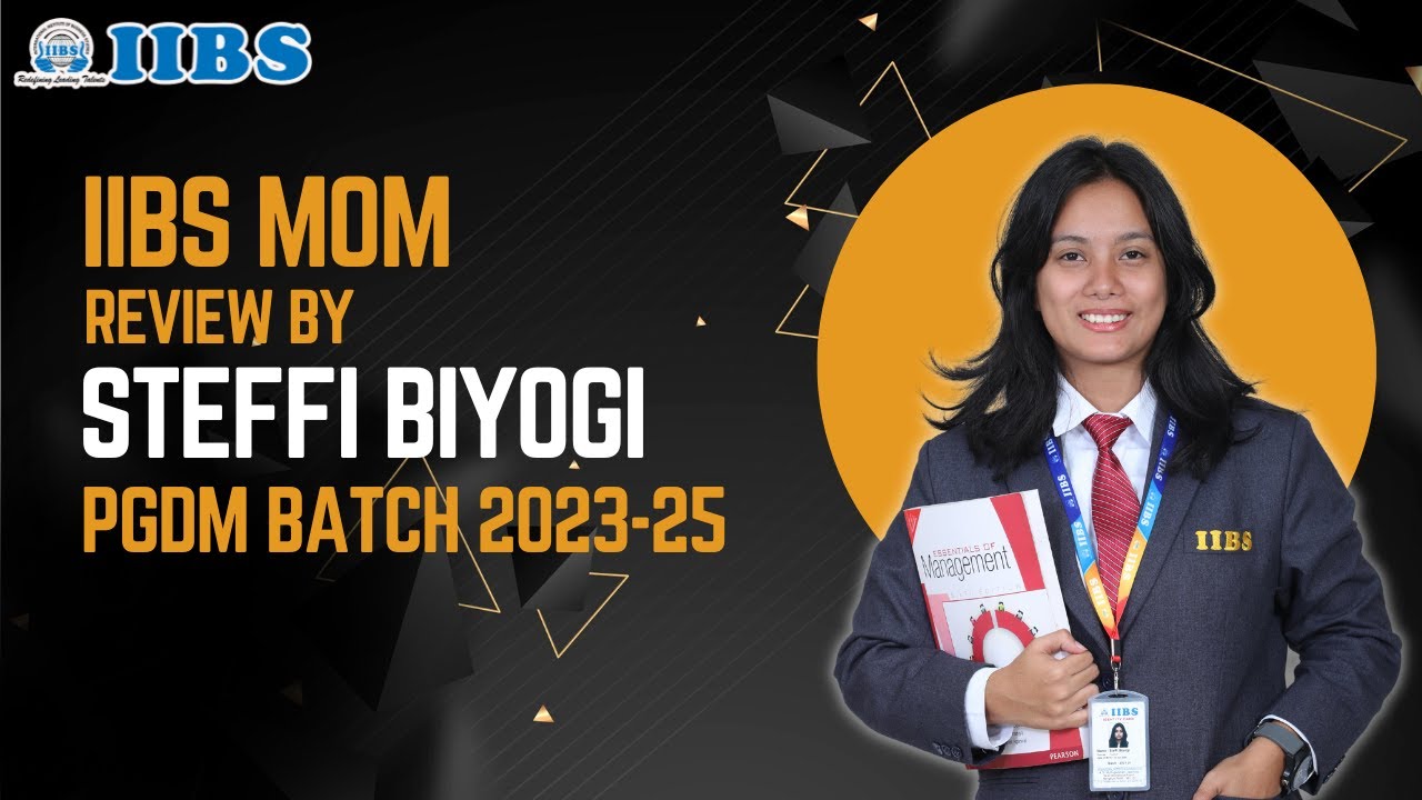 IIBS MOM Experience Review by Steffi Biyogi PGDM Batch 2023-25