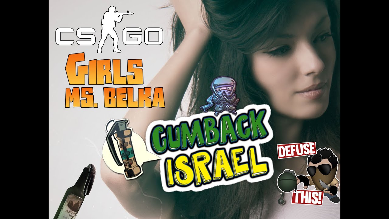 CS:GO Girls [MS.Belka] - COMEBACK IS REAL - YouTube