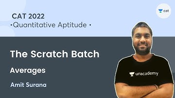 The Scratch Batch | Averages l Quantitative Aptitude I CAT 2022 l Unacademy CAT l Amit Surana