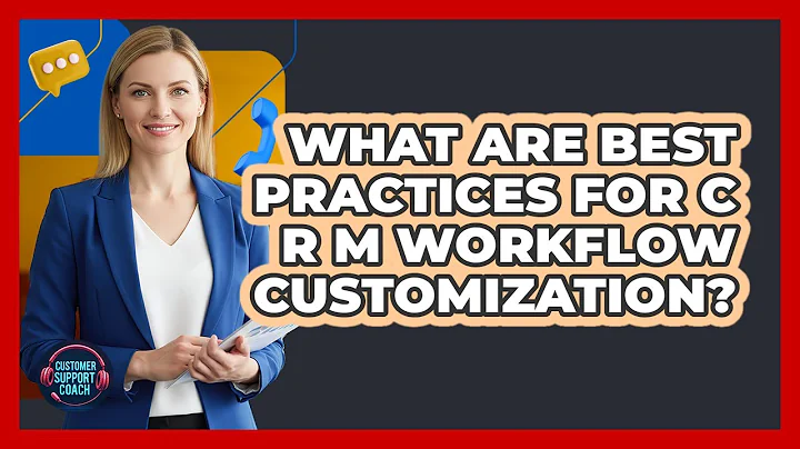 What Are Best Practices For CRM Workflow Customization?
