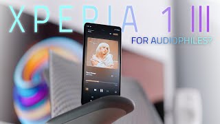 The Sony phone for AUDIOPHILES?  XPERIA 1 III