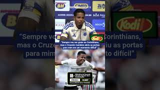 "SEMPRE VOU SER GRATO AO CORINTHIANS, MAS O CRUZEIRO TAMBÉM ABRIU AS PORTAS PARA MIM..." DIZ WESLEY