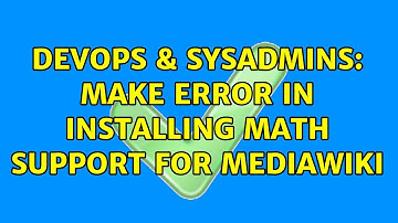 DevOps & SysAdmins: Make error in installing Math support for MediaWiki