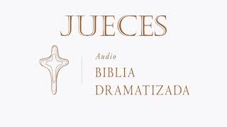 LIBRO DE JUECES   AUDIO BIBLIA DRAMATIZADA   NUEVA TRADUCCIÓN VIVIENTE