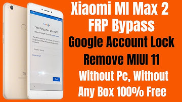 Xiaomi Mi Max 2 Frp Bypass l Google Account Lock Remove MIUI 10, 11 Without Pc 100% Free