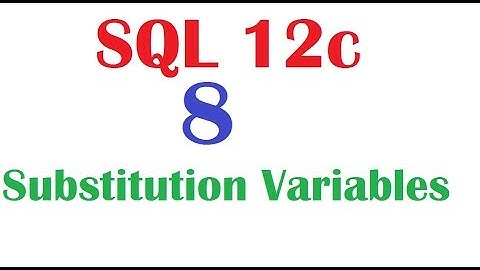 SQL 12c Tutorial 8 : SQL Substitution variables