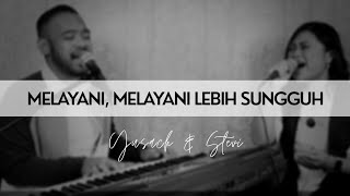 MELAYANI, MELAYANI LEBIH SUNGGUH (Yusach & Stevi) LIVE