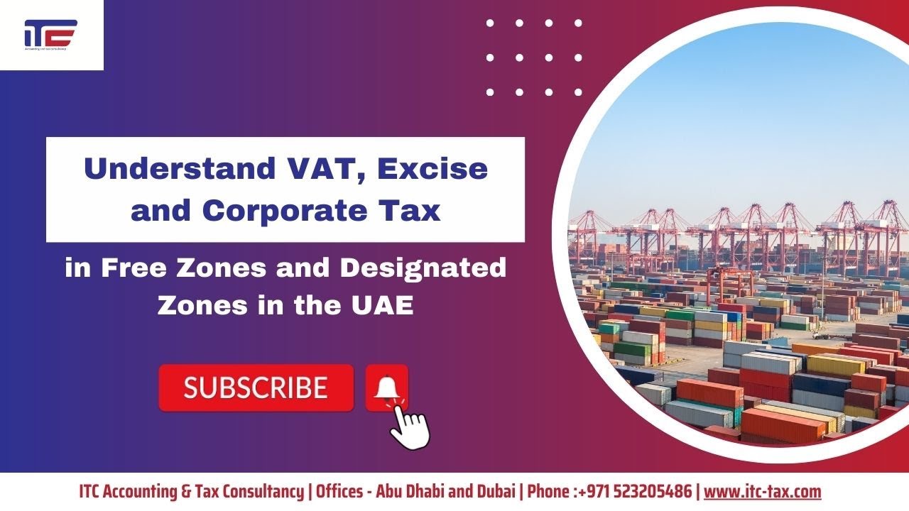 Understanding VAT, Corporate Tax, and Excise Tax for Free Zone Businesses in the UAE.