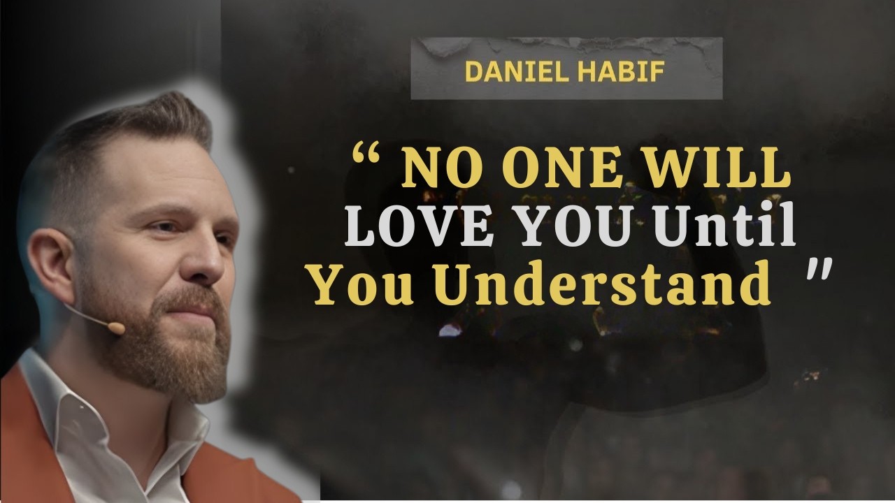 NO ONE WILL LOVE YOU Until You Understand This | Daniel Habif Motivation