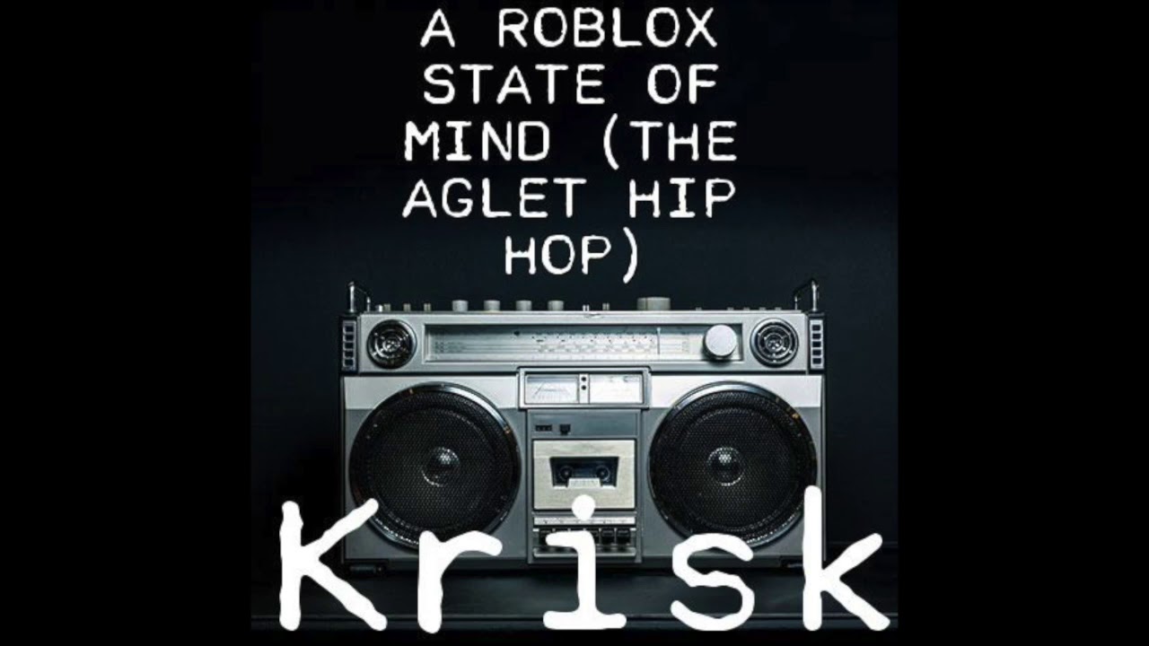 A Roblox State Of Mind The Aglet Hip Hop - 