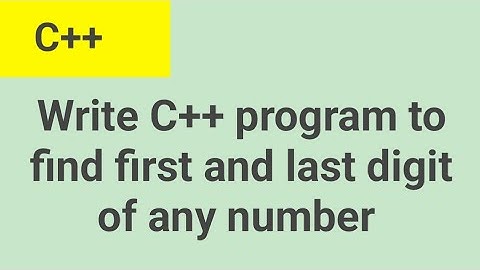 Write C++ program to find the first and last digit of any number @codingtutorialbydeepak