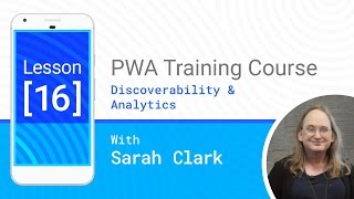 Discoverability & Analytics - PWA #16 Indexing Your Pwa Discoverability Seo Progressive Web App Training