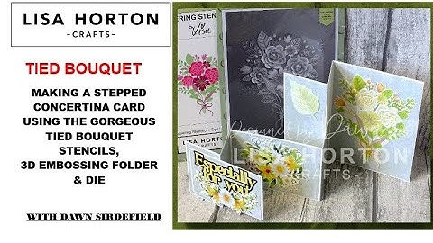 USING THE TIED BOUQUET LAYERING STENCILS, 3D EMBOSSING FOLDER/DIE TO MAKE A STEPPED CONCERTINA CARD