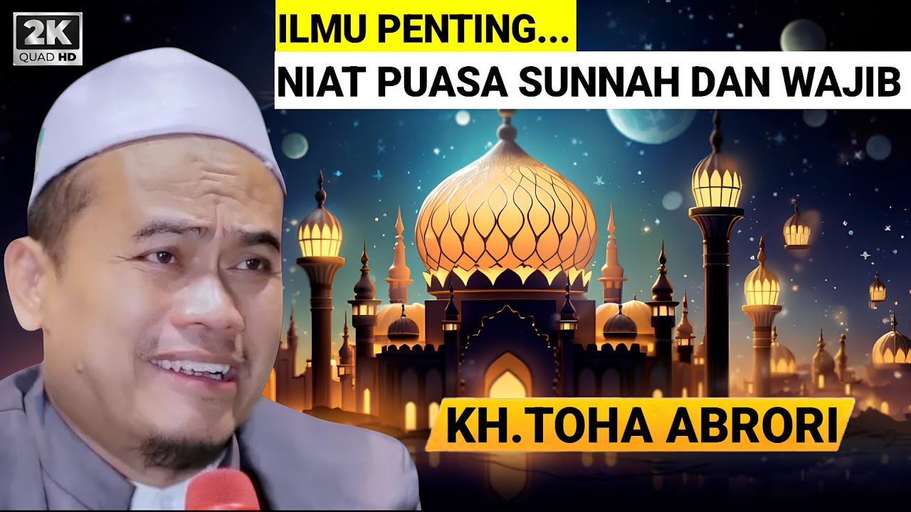 🔴 JANGAN SAMPAI SALAH!! CARA NIAT PUASA SUNNAH DAN WAJIB - KH.TOHA ABRORI TERBARU