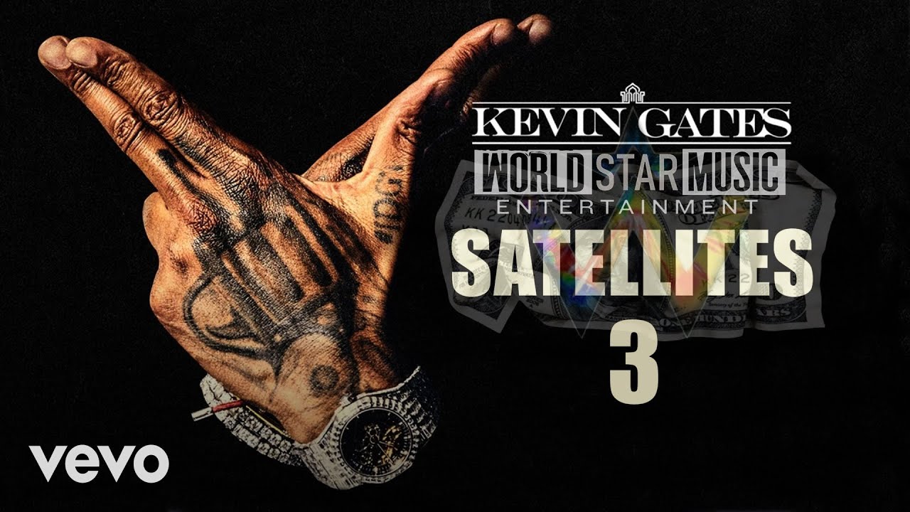 Kevin Gates Satellites 3 YouTube