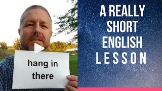 Meaning of HANG IN THERE - A Really Short English Lesson with Subtitles