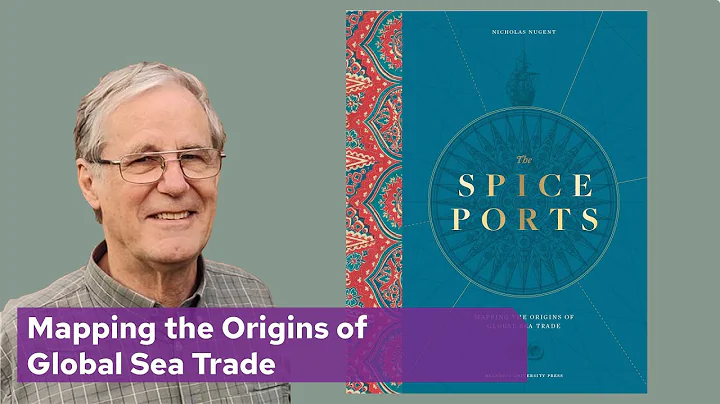 Nicholas Nugent with The Spice Ports: Mapping the Origins of Global Sea Trade