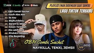 OBH Combi Sachet - Naykilla Tenxi Jemsii | KASIH ABA ABA | SO ASU | MEJIKUHIBINIU |LAGU TIKTOK VIRAL