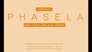 Kanakana - Phasela (Ft. Poshy Girl & DJ Poison)