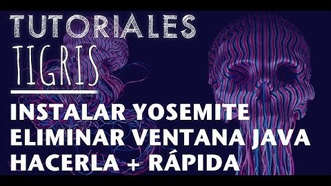 INSTALAR YOSEMITE / ELIMINAR VENTANA JAVA / HACERLA + RÁPIDA  - ZiD Tigris.