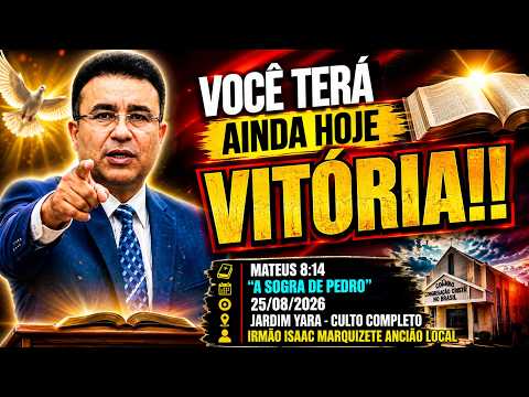 CCB-JARDIM YARA 25/08/2026 -ISAQUE MARQUIZETE -MATEUS 8 A SOGRA DE PEDRO -FESTA NA IGREJA#ccb