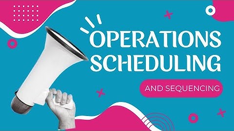 Operations Management : Operations Scheduling and Sequencing | G14