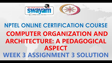 Computer Organization and Architecture: A Pedagogical Aspect | NPTEL | Week3 | Assignment 3 Solution