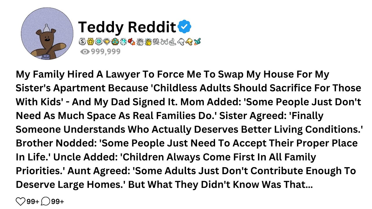 My Family Hired A Lawyer To Force Me To Swap My House For My Sister's Apartment Because....