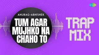 Tum Agar Mujhko Na Chaho To Trap Mix | Anurag-Abhishek | Dil Hi To Hai | Retro Bollywood Song