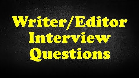 Writer/Editor Interview Questions