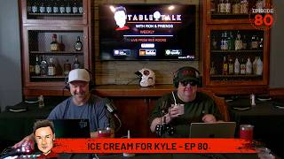 Table Talk - EP 80 - Ice Cream for Kyle, Lilly joins us as well