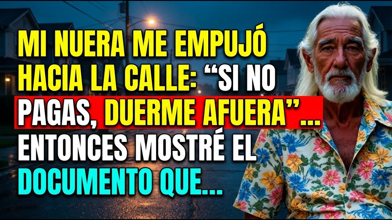 Mi nuera me empujó hacia la calle “Si no abonas, duerme afuera”… Entonces mostré el documento que…