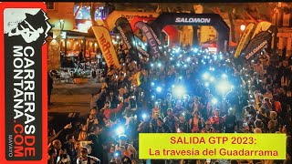 GRAN TRAIL PEÑALARA 2023: SALIDA GTP 104K DESDE NAVACERRADA. Travesía integral Sierra de Guadarrama