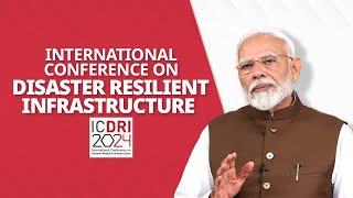 LIVE: PM Modi's remarks during International Conference on Disaster Resilient Infrastructure