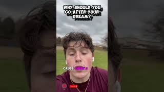 Why should you go after your dream? #shorts