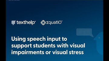 Equatio Speech Input: supporting students with visual impairments or visual stress