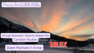 Virtual Vacation - Silence Wakes the Canadian Rockies